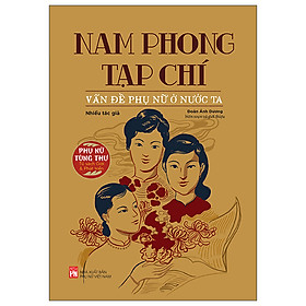 Tủ Sách Phụ Nữ Tùng Thư - Giới Và Phát Triển - Nam Phong Tạp Chí - Vấn Đề Phụ Nữ Ở Nước Ta