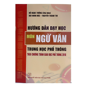 Sách - Hướng dẫn dạy học Môn Ngữ Văn trung học phổ thông theo chương trình giáo dục phổ thông mới