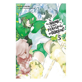 Is It Wrong to Try to Pick Up Girls in a Dungeon?, Volume 05 (Light Novel) (Illustration by Suzuhito Yasuda)