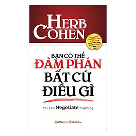 Sách Bạn Có Thể Đàm Phán Bất Cứ Điều Gì (Tái Bản 2018)