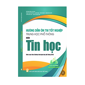 Hướng dẫn ôn thi tốt nghiệp Trung học phổ thông môn Tin học (Biên soạn theo Chương trình giáo dục phổ thông 2018) - An