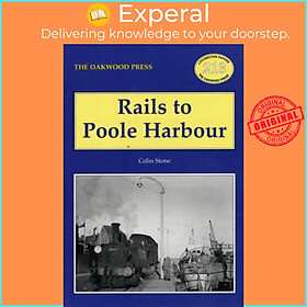 Sách - Rails to Poole Harbour by Colin Stone (UK edition, paperback)