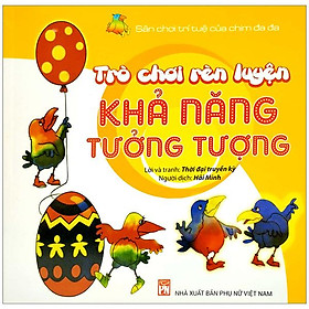 Sân Chơi Trí Tuệ Của Chim Đa Đa - Trò Chơi Rèn Luyện Khả Năng Tưởng Tượng (Tái Bản 2022)