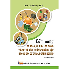 Sách Cẩm nang an toàn, vệ sinh lao động và một số tình huống thường gặp trong các cơ quan, doanh nghiệp