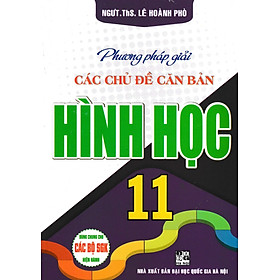 Sách Phương Pháp Giải Các Chủ Đề Căn Bản Hình Học 11