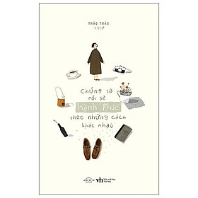 Chúng Ta Rồi Sẽ Hạnh Phúc, Theo Những Cách Khác Nhau [Tặng Kèm: 01 Bookmark]