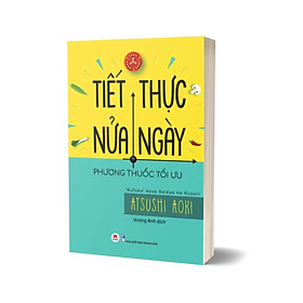 Tiết Thực Nửa Ngày - Phương Thuốc Tối Ưu