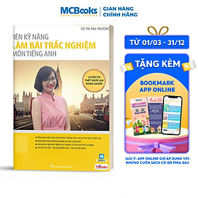 Rèn Kỹ Năng Làm Bài Trắc Nghiệm Môn Tiếng Anh (Tái Bản)