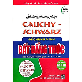 Sách Sử Dụng Phương Pháp Cauchy-Schwar Để Chứng Minh Bất Đẳng Thức (Tái Bản)