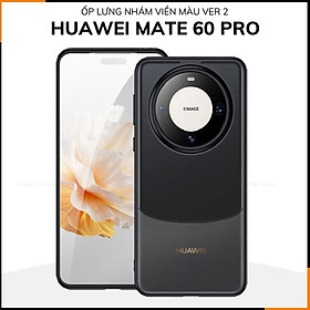 Ốp lưng mate 60 pro chống sốc chống vân tay NHÁM VIỀN MÀU VER 2 bảo vệ camera phụ kiện