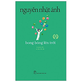 Hình ảnh Sách Văn Học Kinh Điển Nguyễn Nhật Ánh: Bong Bóng Lên Trời