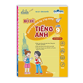 GLOBAL SUCCESS - Bộ đề kiểm tra định kỳ 4 kỹ năng tiếng anh lớp 9 tập 1 (Có đáp án)