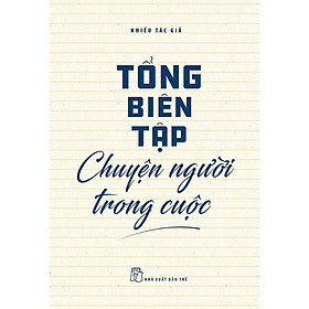 [Download Sách] Sách-Tổng Biên Tập-Chuyện Người Trong Cuộc