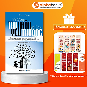 Vô Cùng Tàn Nhẫn Vô Cùng Yêu Thương (Tái Bản 2017) (Tặng Kèm Bookmark Tiki)