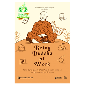 Hình ảnh Sách - Being Buddha at Work - Ứng dụng giáo lý Đức Phật ở chốn công sở để đạt đến an lạc và trí tuệ - MC