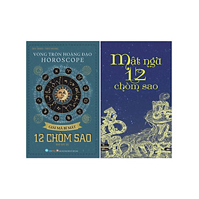 [Download Sách] Combo Giải Mã Vòng Tròn Hoàng Đạo - Horoscope: Giải Mã Bí Mật 12 Chòm Sao + Mật Ngữ 12 Chòm Sao (2 Cuốn)