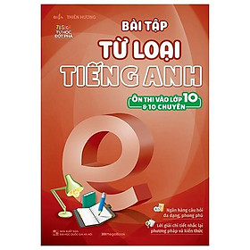 [Download Sách] Bài Tập Từ Loại Tiếng Anh - Ôn Thi Vào Lớp 10 Và 10 Chuyên