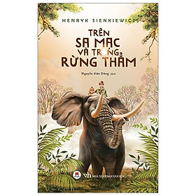 Sách Trên Sa Mạc Và Trong Rừng Thẳm (Tái Bản)