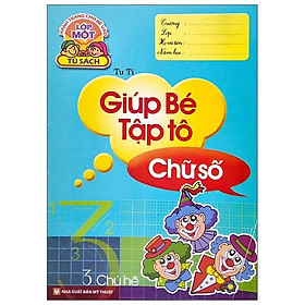 Hành Trang Cho Bé Vào Lớp 1 - Giúp Bé Tập Tô Chữ Số