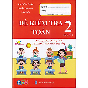 Sách - Đề kiểm tra Toán 2 học kì 2 (Biên soạn theo chương trình sgk Kết nối tri thức với cuộc sống)