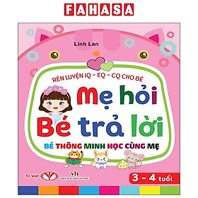 Sách - Rèn Luyện IQ-EQ-CQ Cho Bé - Mẹ Hỏi Bé Trả Lời - Bé Thông Minh Học Cùng Mẹ - Dành Cho Bé 3-4 Tuổi - Bìa Cứng