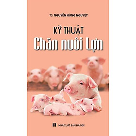 [Download Sách] Kỹ Thuật Chăn Nuôi Lợn