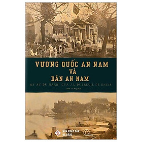 Vương Quốc An Nam Và Dân An Nam - Ký Sự Du Hành Của J. L. Dutreuil De Rhins