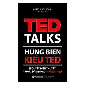 Hùng Biện Kiểu Ted 1 - Bí Quyết Diễn Thuyết Trước Đám Đông “Chuẩn” Ted (Tái Bản) (Tặng Cây Viết Galaxy)