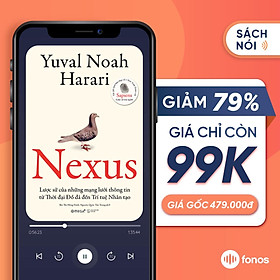 Sách nói Fonos: Nexus - Lược Sử Của Những Mạng Lưới Thông Tin Từ Thời Đại Đồ Đá Đến Trí Tuệ Nhân Tạo