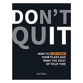 [Download Sách] Don't Quit: How to Kick-Start Your Plans and Make the Most of Your Time