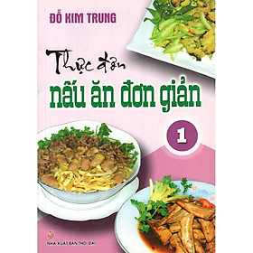 Sách - Thực Đơn Nấu Ăn Đơn Giản - Tập 1 - Đỗ Kim Trung - Việt Thư