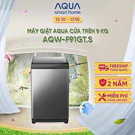 Máy giặt cửa trên 9kg Aqua AQW-F91GT.S - Hàng chính hãng - Chỉ giao HCM, Hà Nội, Đà Nẵng, Hải Phòng, Bình Dương, Đồng Nai, Cần Thơ