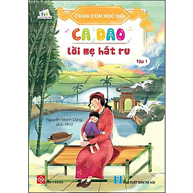 Download sách Cùng Con Học Nói - Tập 1: Ca Dao Lời Mẹ Hát Ru