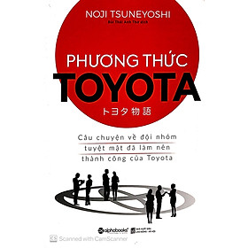 Phương Thức Toyota : Câu chuyện về đội nhóm tuyệt mật