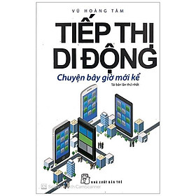 Tiếp Thị Di Động - Chuyện Bây Giờ Mới Kể