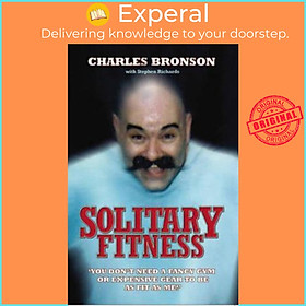 Sách - Solitary Fitness - the Ultimate Workout from Britain's Most Notorious  by Charles Bronson (UK edition, paperback)
