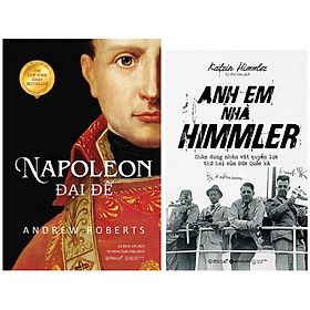 [Download Sách] Combo Sách : Napoleon Đại Đế (Tái Bản 2020) + Anh Em Nhà Himmler - Chân Dung Nhân Vật Quyền Lực Thứ 2 Của Đức Quốc Xã