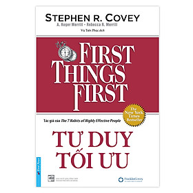 Tư Duy Tối Ưu - First Things First (Bìa Cứng) (Tái Bản) - First New