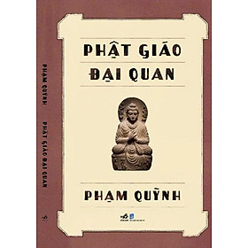 PHẬT GIÁO ĐẠI QUAN - Phạm Quỳnh – Nhã Nam – NXB Dân Trí