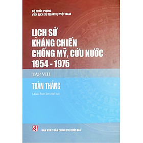 Lịch sử kháng chiến chống Mỹ, cứu nước năm 1954 - 1975 Tập VIII - Toàn Thắng