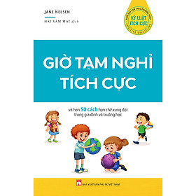 GIỜ TẠM NGHỈ TÍCH CỰC  và hơn 50 cách hạn chế xung đột trong gia đình và lớp học