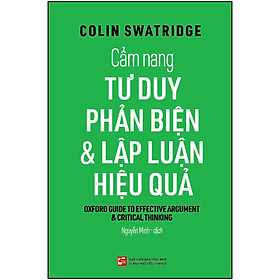 Sách Cẩm Nang Tư Duy Phản Biện & Lập Luận Hiệu Quả