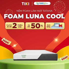 Nệm Foam Luna Cool  Tatana Làm mát và êm ái