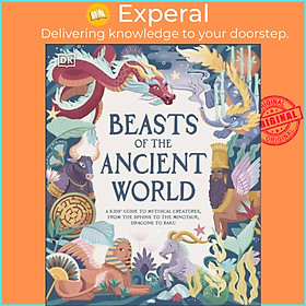 Sách - Beasts of the Ancient World - A Kids' Guide to Mythical Creatures, from t by Asia Orlando (UK edition, hardcover)