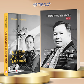 Combo Hồi Ký Nguyễn Thị Bình - Gia Đình, Bạn Bè Và Đất Nước (Bìa Mềm) + Hồi Ký Thượng Tướng Trần Văn Trà - Hành Trình Từ “Ra Đi Hai Bàn Tay Trắng” Đến “Trở Về Một Dải Giang San” Và Những Trang Bản Thảo Còn Dang Dở