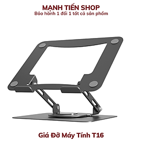 Giá đỡ Laptop , Máy Tính T16 bằng nhôm có thể điều chỉnh được độ cao, xoay 360 độ tiện lợi - Hàng chính hãng