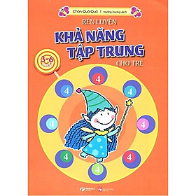 Rèn Luyện Khả Năng Tập Trung Cho Trẻ 3-6 Tuổi Tập 4