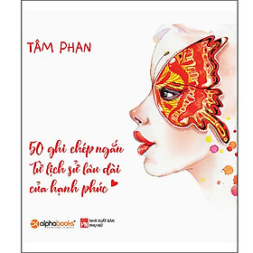 Sách 50 Ghi Chép Ngắn Từ Lịch Sử Lâu Dài Của Hạnh Phúc