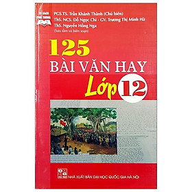 125 Bài Văn Hay Lớp 12 (Tái Bản)