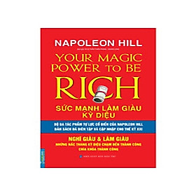 Sách - Bussinessbooks - Napoleon Hill Sức mạnh làm giàu kỳ diệu-Nghĩ giàu & Làm giàu